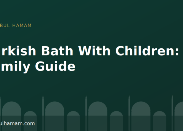 Turkish Bath With Children: A Family Guide — title card for istanbulhamam.com